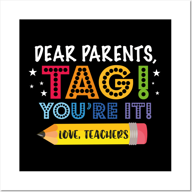 Dear Parents Tag You're It, Funny Teacher, Summer Vacation, Teacher, Happy Last Day of School, Out Of School Wall Art by GreenSpaceMerch